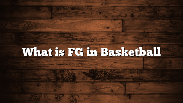 What is FG in Basketball