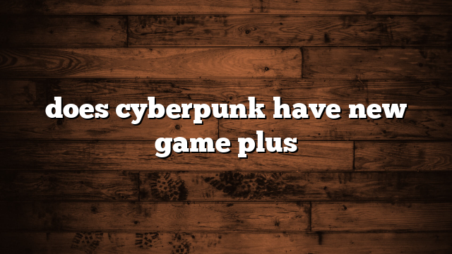 does cyberpunk have new game plus