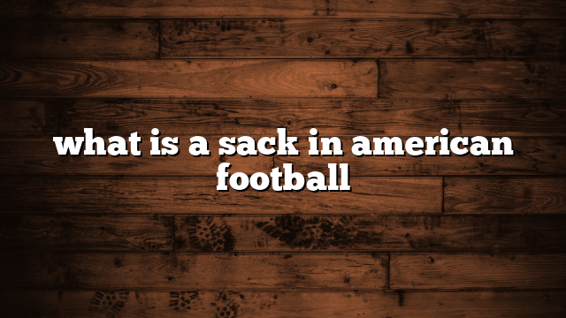 what is a sack in american football