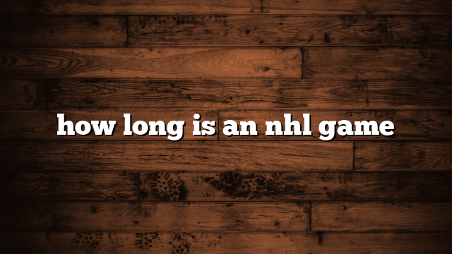 how long is an nhl game