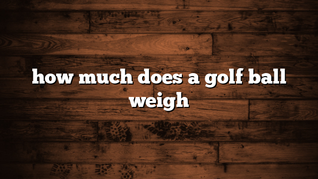 how much does a golf ball weigh