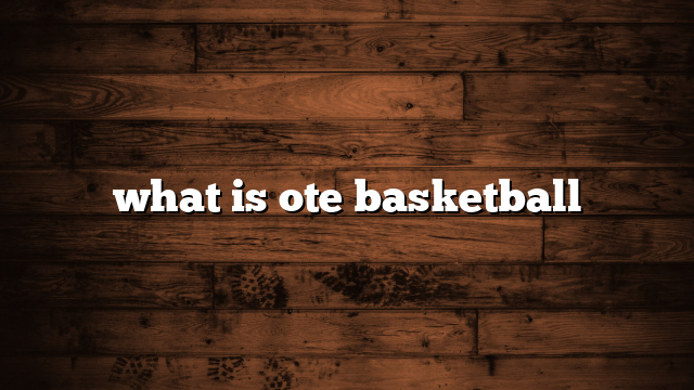 what is ote basketball