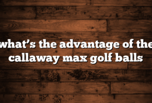 what’s the advantage of the callaway max golf balls