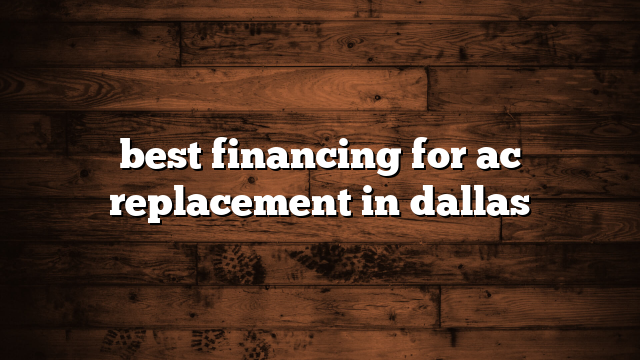 best financing for ac replacement in dallas