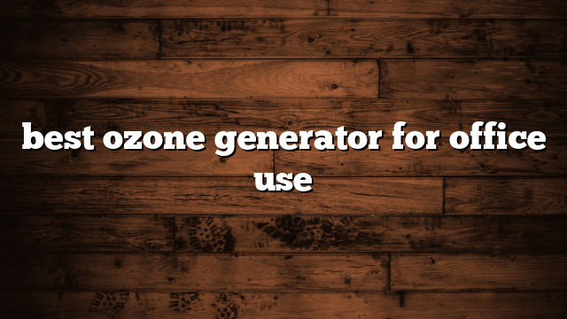 best ozone generator for office use