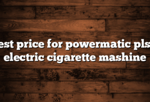 best price for powermatic pls 3 electric cigarette mashine