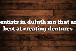 dentists in duluth mn that are best at creating dentures